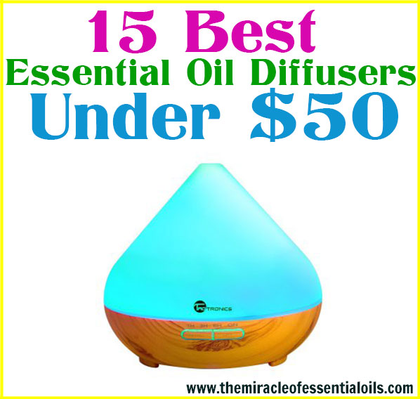 Find out the 15 best essential oils diffusers under $50 in this post! 