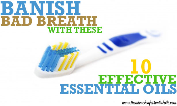 10 Effective Essential Oils for Bad Breath