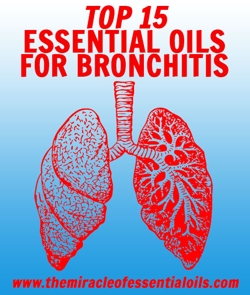 15 Essential Oils for Bronchitis & How to Use The Miracle of