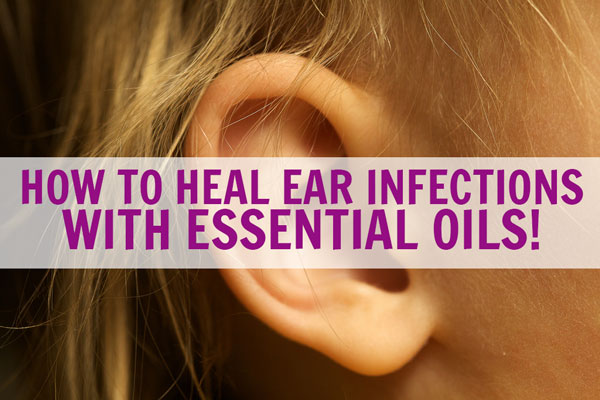 11 Essential Oils for Ear Infection with 5 Treatment Recipes