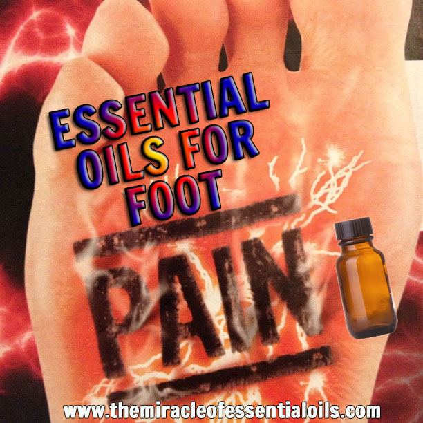 10 Essential Oils for Foot Pain & How to Use The Miracle of Essential