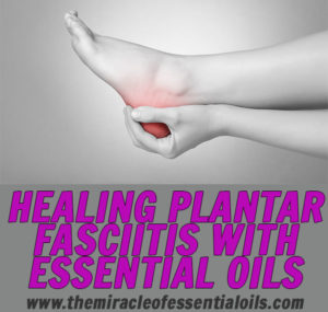 Best 10 Essential Oils for Plantar Fasciitis - The Miracle of Essential ...