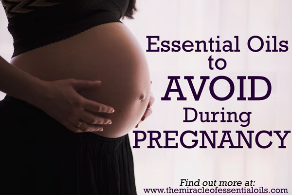 List of Essential Oils to Avoid in Pregnancy