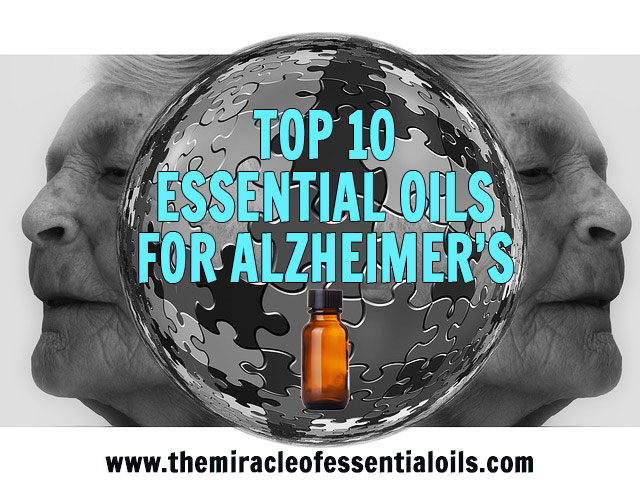 Top 10 Essential Oils for Alzheimer’s Disease & 3 DIY Recipes