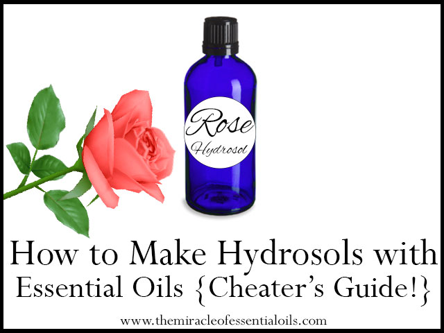 How to Make a Hydrosol with Essential Oils | Cheater’s Guide!