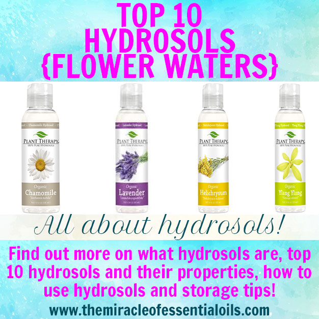 What are Hydrosols? Properties, Uses, Benefits, Top 10, Storage, Shelf-Life & More