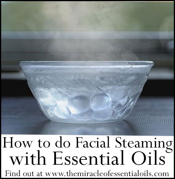 diy facial steaming with essential oils