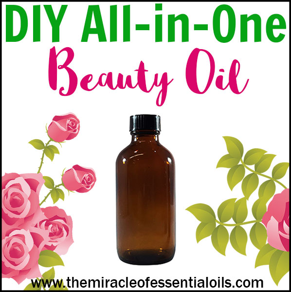 DIY All-in-One Beauty Oil for Skin, Hair and Everything!
