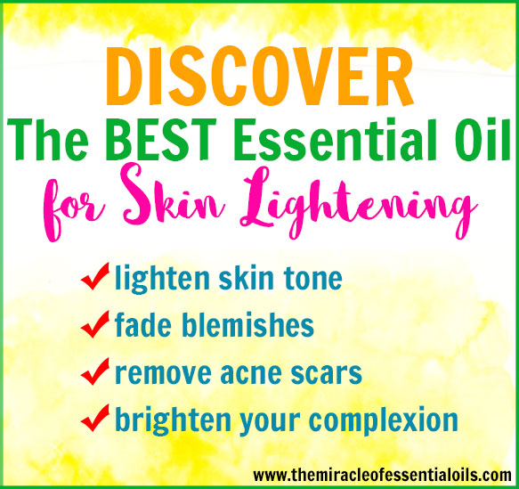 You only need this one essential oil for skin lightening