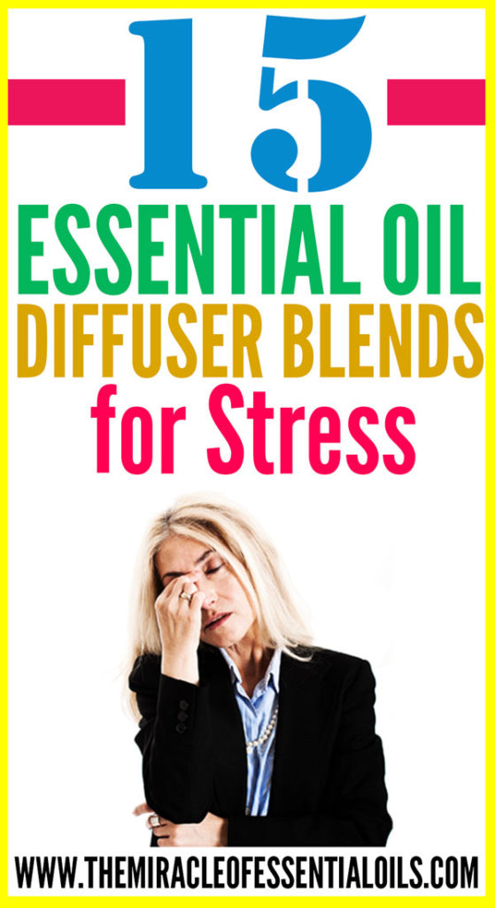 Stressed out? Use any of these 15 essential oil diffuser blends for stress! 